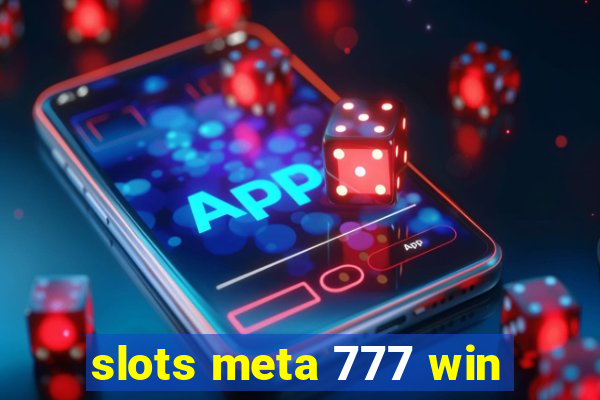 slots meta 777 win